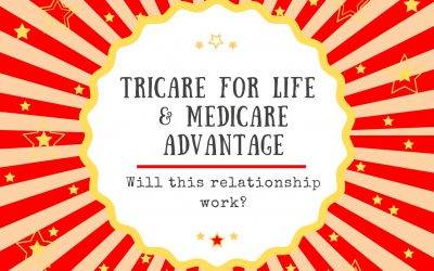 TriCare For Life and Medicare Advantage – Will This Relationship Work?