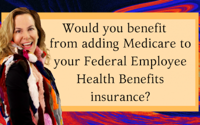 Should I Add Medicare to My Federal Employee Health Benefits Insurance?